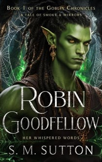 Robin Goodfellow - The Goblin Chronicles, #1