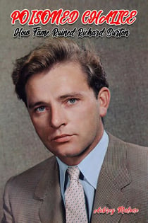 Poisoned Chalice: How Fame Ruined Richard Burton