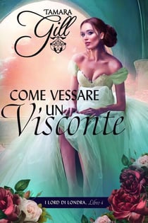 Come Vessare un Visconte - I Lord di Londra, #4