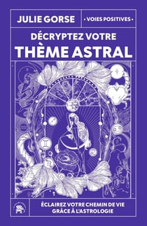 Décryptez votre thème astral - Éclairez votre chemin de vie grâce à l'astrologie