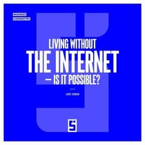 Living without the Internet - Is it possible ?