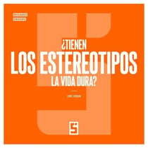 ¿Tienen los estereotipos la vida dura ?