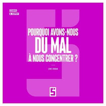 Pourquoi avons-nous du mal à nous concentrer ?