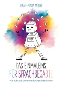 Das Einmaleins für Sprachbegabte - Wie Ruthi das Einmaleins durcheinanderbrachte