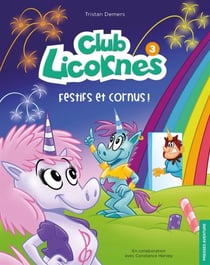 Club Licornes 3 - Festifs et cornus ! - CLUB LICORNES T03-FESTIFS ET CORNUS![NUM