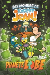 Les mondes de l'Agent Jean! – Planète Lobe