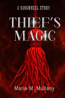 Thief's Magic - Sangwheel Chronicles, #5
