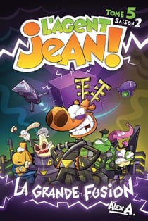 L'Agent Jean ! - Saison 2 - Tome 5 - La grande fusion