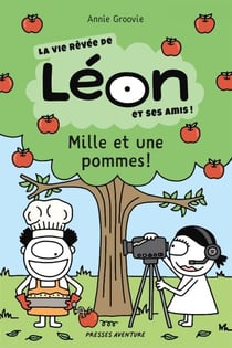 Mille et une pommes - La vie rêvée de Léon et ses amis!
