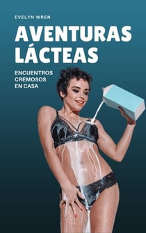 Aventuras lácteas: Encuentros cremosos en casa