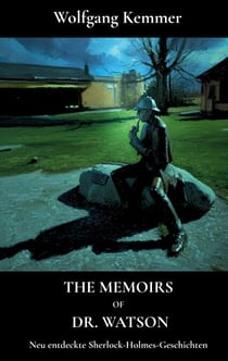 The Memoirs of Dr. Watson - Neu entdeckte Sherlock-Holmes-Geschichten