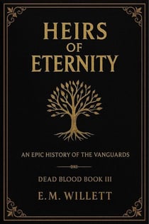 Heirs of Eternity: Dead Blood Volume I Book 3