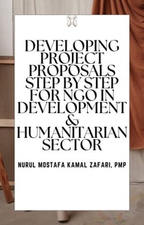 Developing Project Proposals Step by Step for NGO in Development & Humanitarian Sector