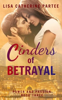 Cinders of Betrayal - Power and Passion, #3