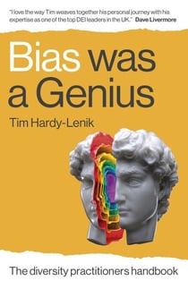 Bias Was a Genius - The Diversity Practitioners Handbook