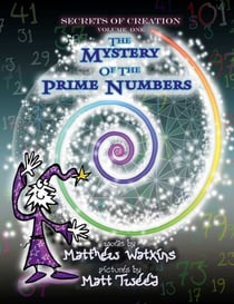 Secrets of Creation - The Mystery of the Prime Numbers