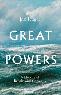 Great Powers - A History of Britain and Germany