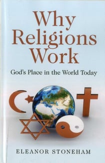 Why Religions Work - God's Place in the World Today