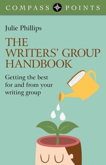 Compass Points - The Writers' Group Handbook - Getting the Best For and From Your Writing Group