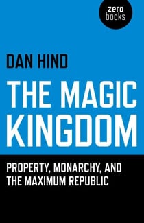 The Magic Kingdom - Property, Monarchy, and the Maximum Republic