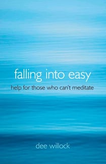 Falling Into Easy - Help For Those Who Can't Meditate
