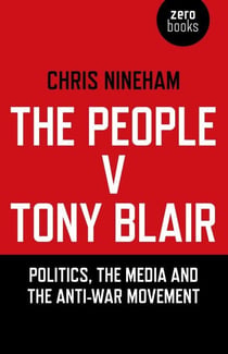 The People v. Tony Blair - Politics, the Media and the Anti-War Movement
