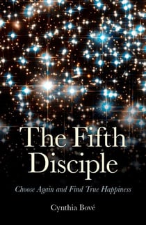 The Fifth Disciple - Choose Again and Find True Happiness