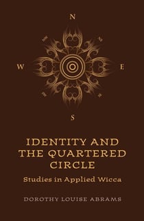 Identity and the Quartered Circle - Studies in Applied Wicca