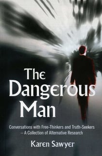The Dangerous Man - Conversations with Free-Thinkers and Truth-Seekers