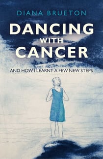 Dancing with Cancer - And How I Learnt a Few New Steps