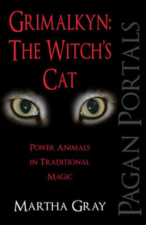 Pagan Portals - Grimalkyn: The Witch's Cat - Power Animals in Traditional Magic