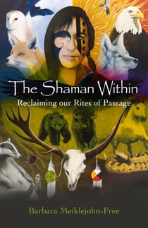 Shaman Within - Reclaiming our Rites of Passage