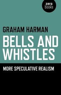 Bells and Whistles - More Speculative Realism