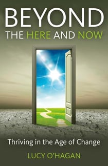 Beyond the Here and Now - Thriving in the Age of Change