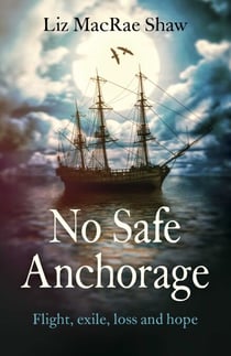 No Safe Anchorage - Flight, Exile, Loss and Hope