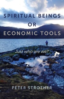 Spiritual Beings or Economic Tools - Just Who Are We?