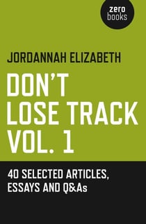 Don't Lose Track - 40 Selected Articles, Essays and Q&As