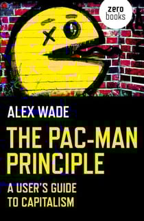 The Pac-Man Principle - A User's Guide To Capitalism