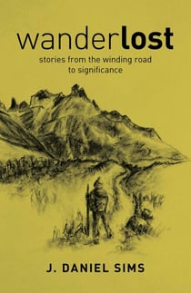 WanderLOST - Stories from the Winding Road Toward Significance