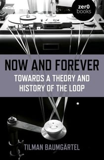 Now and Forever - Towards a Theory and History of the Loop