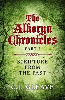 The Alkoryn Chronicles - Part I Scripture From the Past