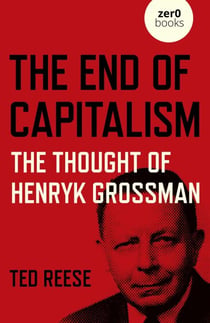 End of Capitalism - The Thought of Henryk Grossman