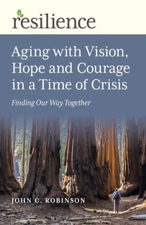 Aging with Vision, Hope and Courage in a Time of Crisis - Finding Our Way Together