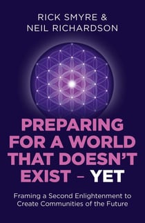 Preparing for a World that Doesn't Exist - Yet - Framing a Second Enlightenment to Create Communities of the Future