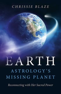 Earth: Astrology's Missing Planet - Reconnecting with Her Sacred Power