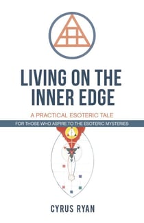 Living on the Inner Edge - A Practical Esoteric Tale