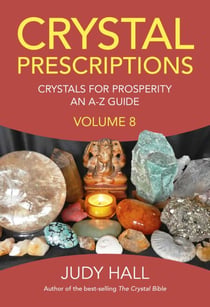 Crystal Prescriptions - Crystals for Prosperity - An A-Z Guide