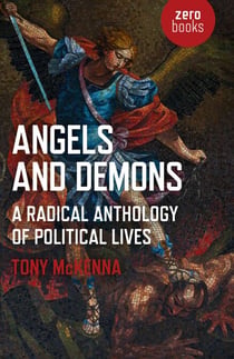 Angels and Demons: A Radical Anthology of Political Lives - A Marxist Analysis of Key Political and Historical Figures