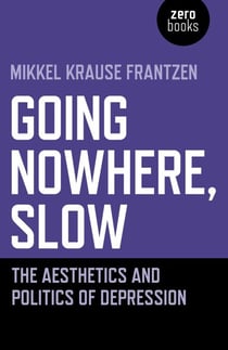 Going Nowhere, Slow - The Aesthetics and Politics of Depression