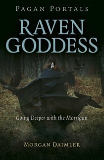 Pagan Portals - Raven Goddess - Going Deeper with the Morrigan